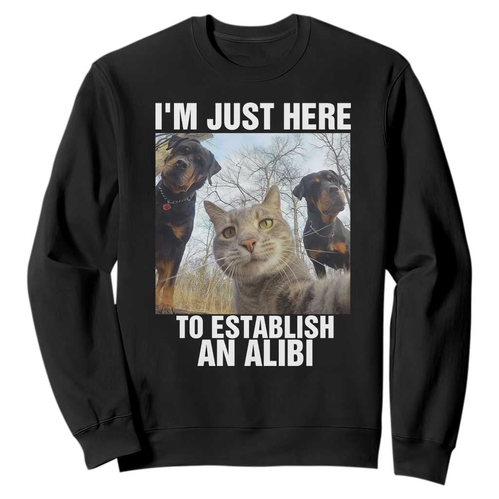 Funny Cat Dog Selfie Sweatshirt I Am Just Here To Establish An Alibi TS14 Black Print Your Wear