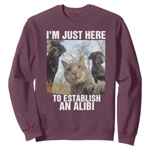 Funny Cat Dog Selfie Sweatshirt I Am Just Here To Establish An Alibi TS14 Maroon Print Your Wear