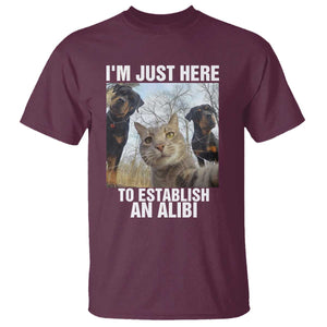 Funny Cat Dog Selfie T Shirt I Am Just Here To Establish An Alibi TS14 Maroon Print Your Wear