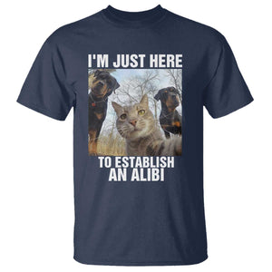 Funny Cat Dog Selfie T Shirt I Am Just Here To Establish An Alibi TS14 Navy Print Your Wear