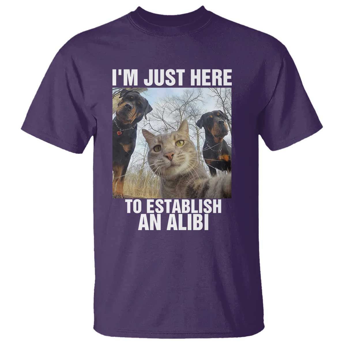 Funny Cat Dog Selfie T Shirt I Am Just Here To Establish An Alibi TS14 Purple Print Your Wear