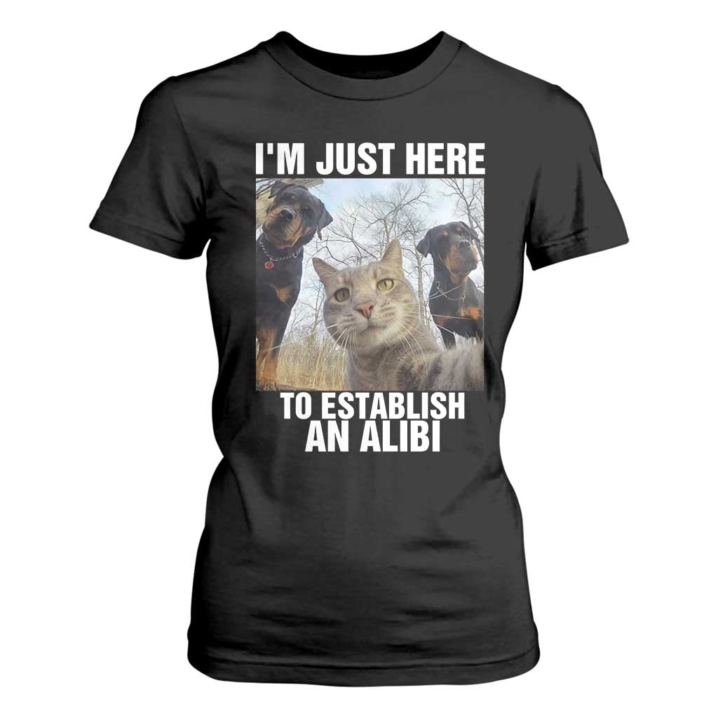 Funny Cat Dog Selfie T Shirt For Women I Am Just Here To Establish An Alibi TS14 Black Print Your Wear