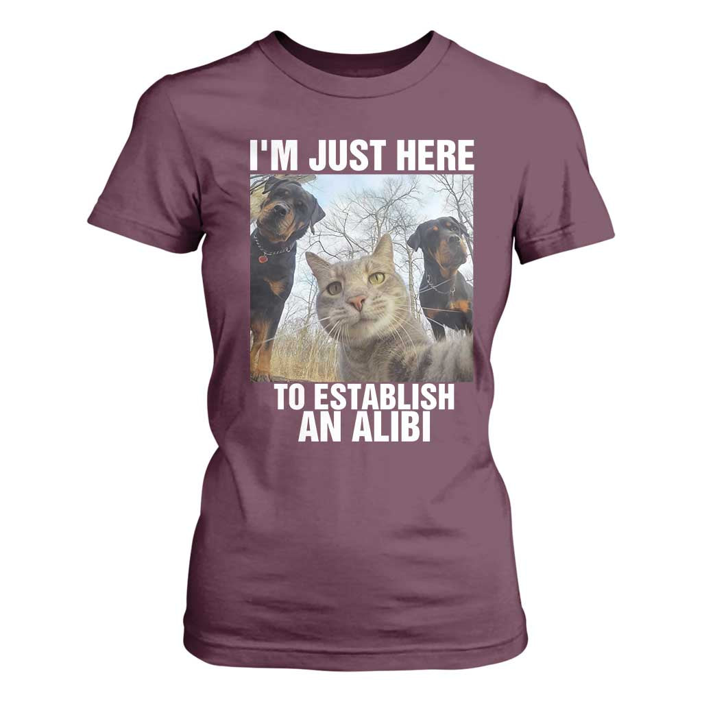 Funny Cat Dog Selfie T Shirt For Women I Am Just Here To Establish An Alibi TS14 Maroon Print Your Wear