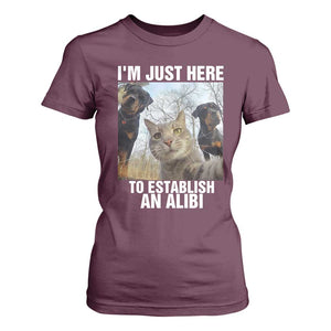 Funny Cat Dog Selfie T Shirt For Women I Am Just Here To Establish An Alibi TS14 Maroon Print Your Wear