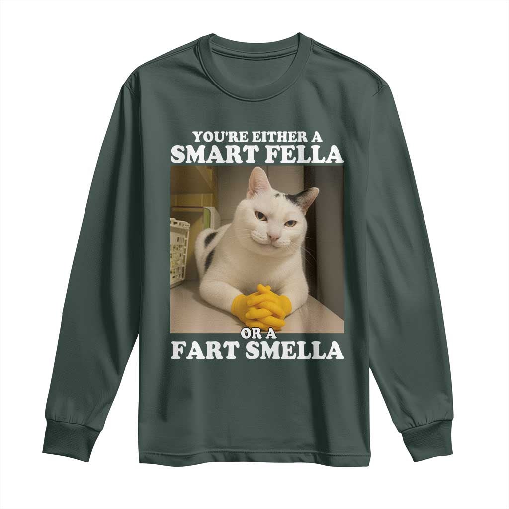 Funny Cat Meme Long Sleeve Shirt You Are Either A Smart Fella Or A Fart Smella TS14 Dark Forest Green Print Your Wear