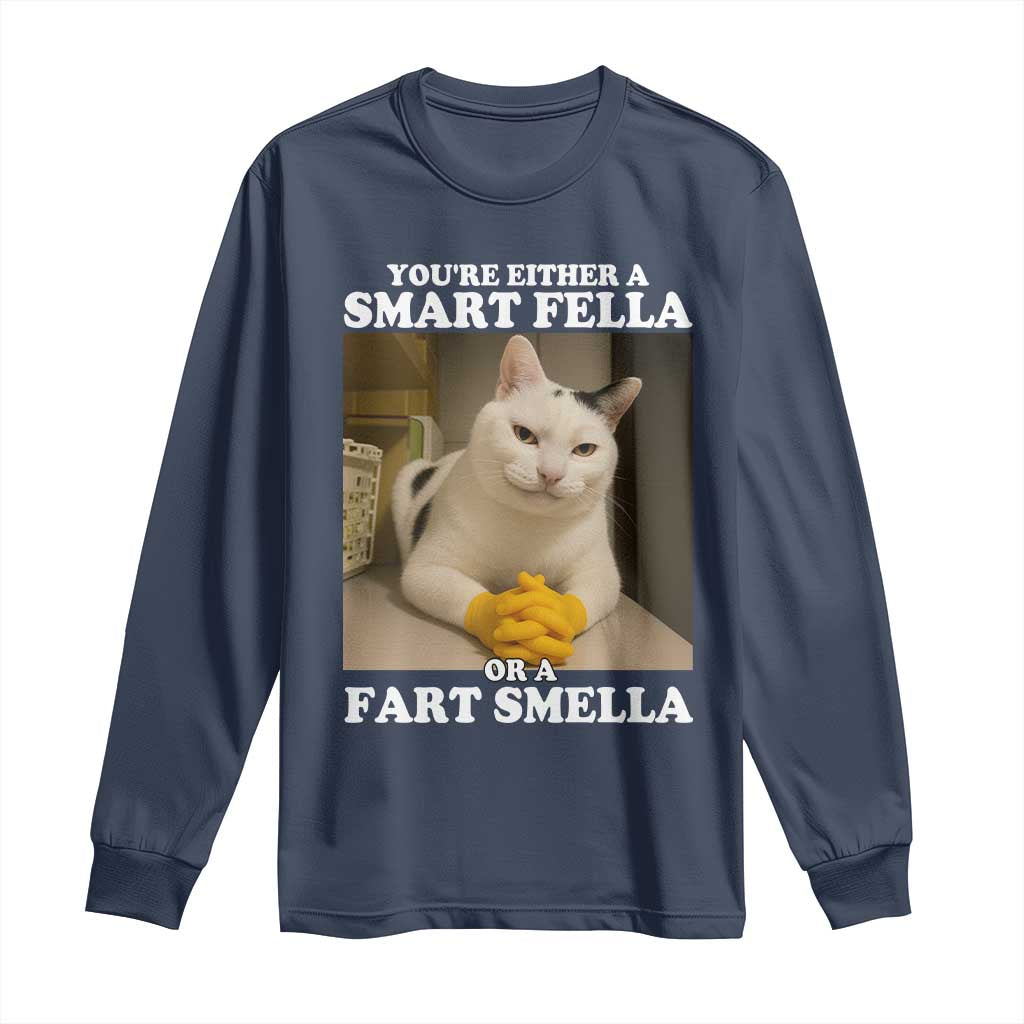 Funny Cat Meme Long Sleeve Shirt You Are Either A Smart Fella Or A Fart Smella TS14 Navy Print Your Wear