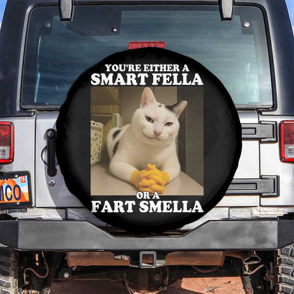 Funny Cat Meme Spare Tire Cover You Are Either A Smart Fella Or A Fart Smella TS14 No hole Black Print Your Wear