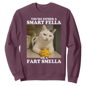 Funny Cat Meme Sweatshirt You Are Either A Smart Fella Or A Fart Smella TS14 Maroon Print Your Wear