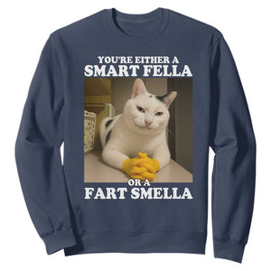 Funny Cat Meme Sweatshirt You Are Either A Smart Fella Or A Fart Smella TS14 Navy Print Your Wear