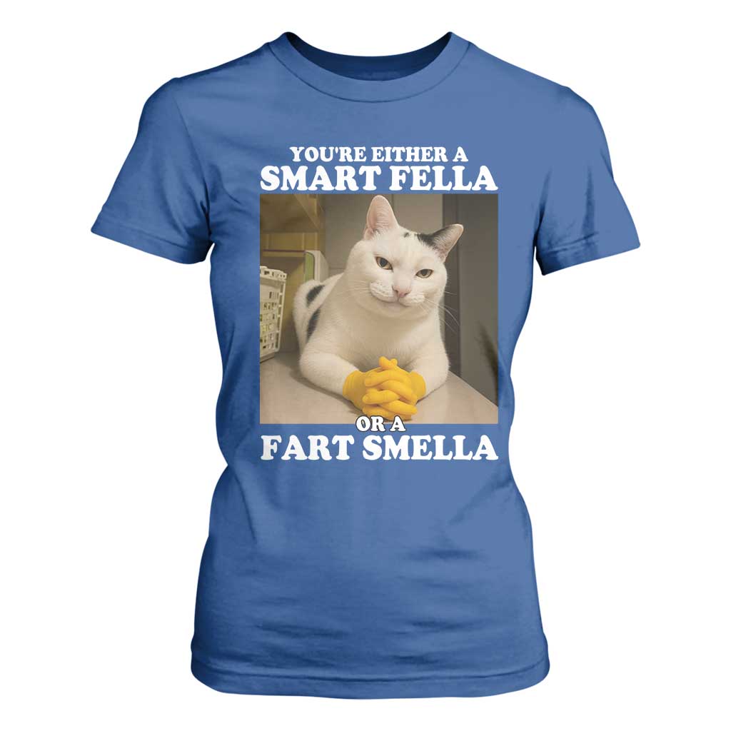 Funny Cat Meme T Shirt For Women You Are Either A Smart Fella Or A Fart Smella TS14 Royal Blue Print Your Wear