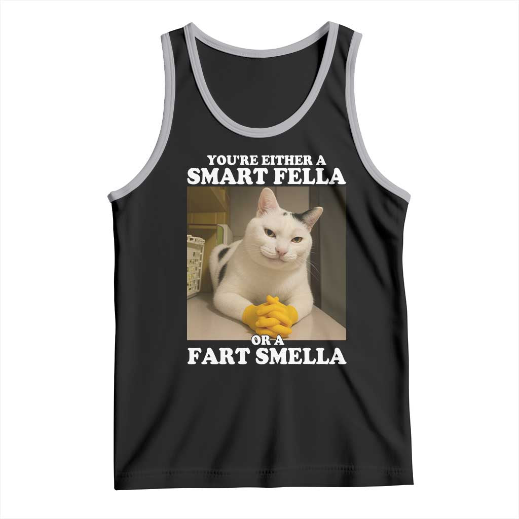 Funny Cat Meme Tank Top You Are Either A Smart Fella Or A Fart Smella TS14 Black Athletic Heather Print Your Wear