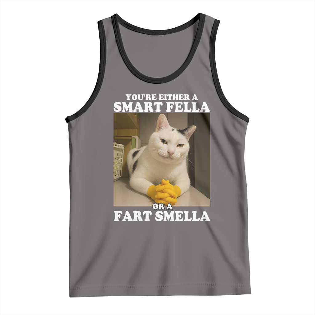 Funny Cat Meme Tank Top You Are Either A Smart Fella Or A Fart Smella TS14 Deep Heather Black Print Your Wear