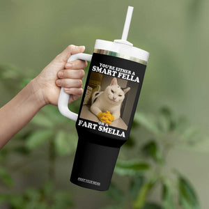 Funny Cat Meme Tumbler With Handle You Are Either A Smart Fella Or A Fart Smella TS14 Print Your Wear