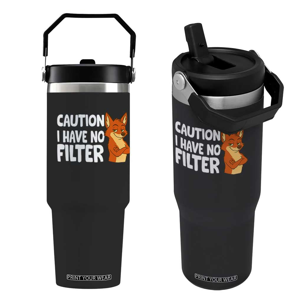 Funny Fox Sarcastic Flip Straw Tumbler Caution I Have No Filter TS14 One Size: 30 oz Black Print Your Wear