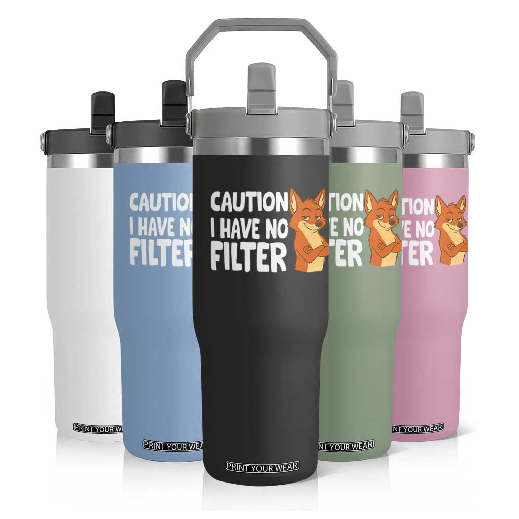 Funny Fox Sarcastic Flip Straw Tumbler Caution I Have No Filter TS14 Print Your Wear