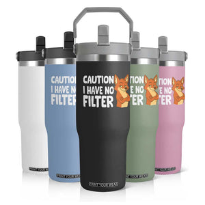 Funny Fox Sarcastic Flip Straw Tumbler Caution I Have No Filter TS14 Print Your Wear