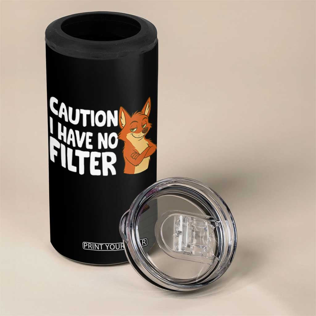 Funny Fox Sarcastic 4 in 1 Can Cooler Tumbler Caution I Have No Filter TS14 Print Your Wear
