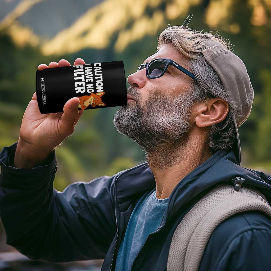 Funny Fox Sarcastic 4 in 1 Can Cooler Tumbler Caution I Have No Filter TS14 Print Your Wear