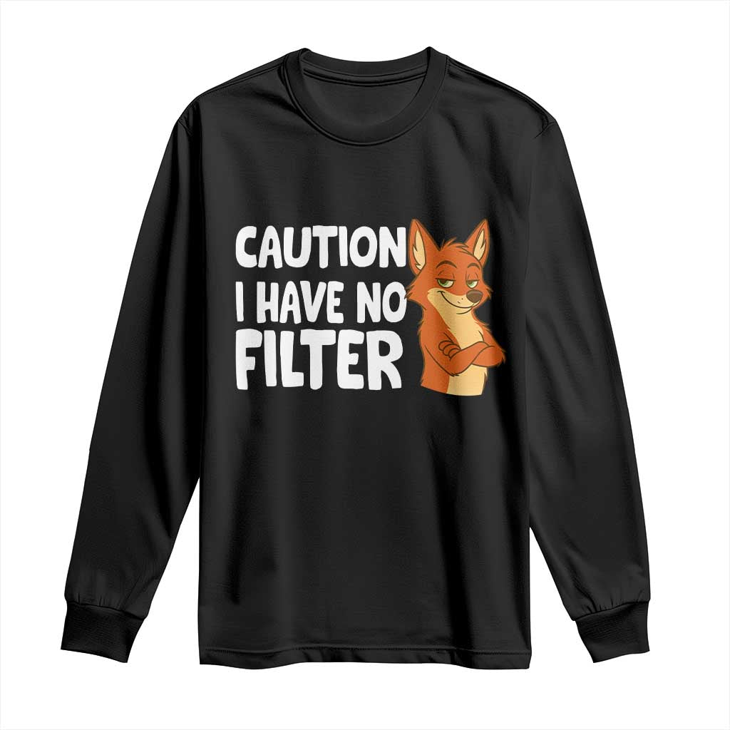 Funny Fox Sarcastic Long Sleeve Shirt Caution I Have No Filter TS14 Black Print Your Wear