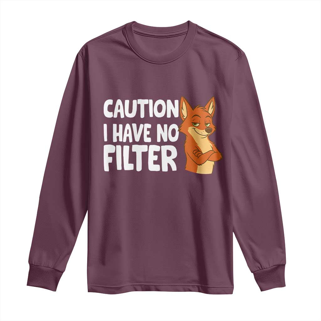 Funny Fox Sarcastic Long Sleeve Shirt Caution I Have No Filter TS14 Maroon Print Your Wear