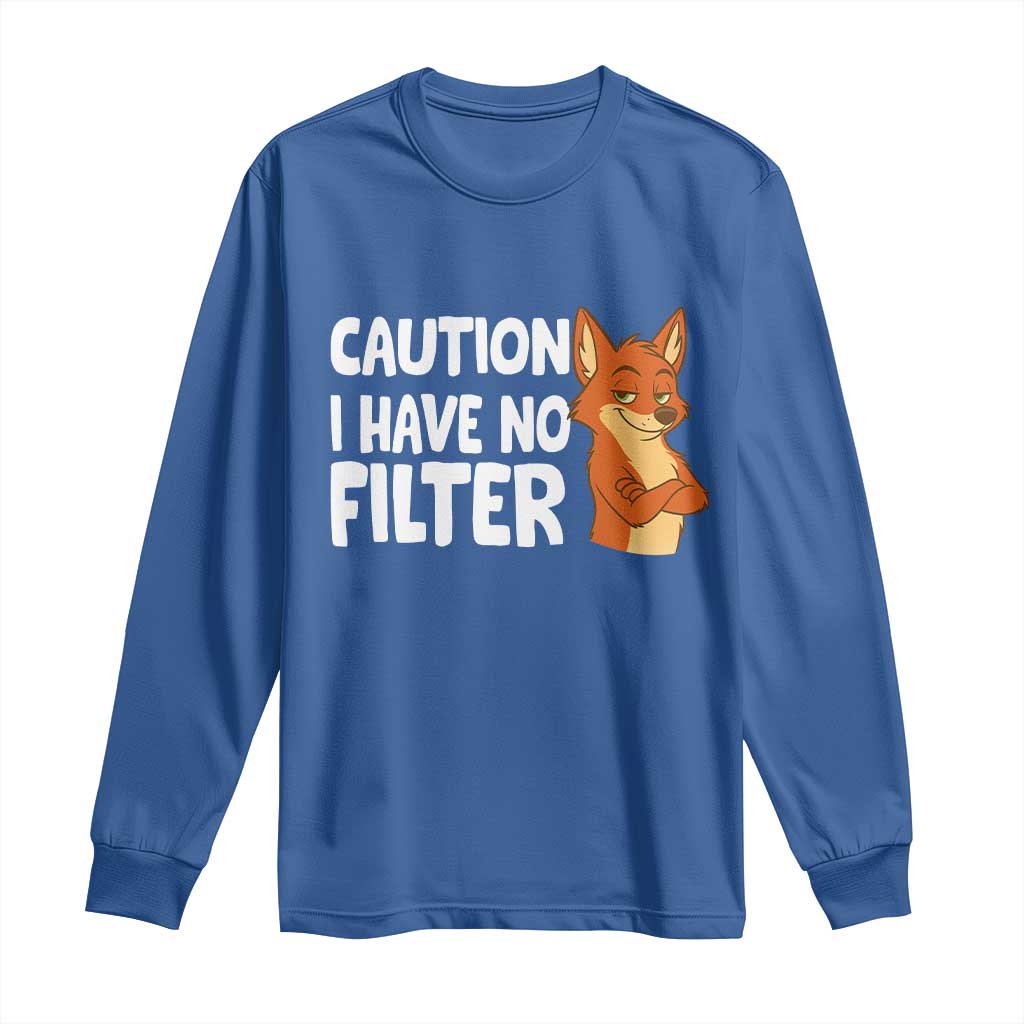 Funny Fox Sarcastic Long Sleeve Shirt Caution I Have No Filter TS14 Royal Blue Print Your Wear