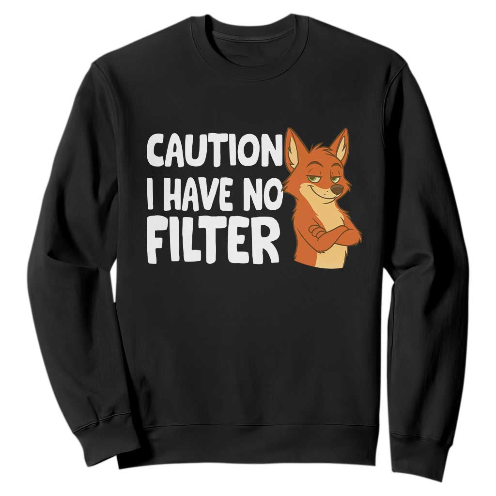 Funny Fox Sarcastic Sweatshirt Caution I Have No Filter TS14 Black Print Your Wear