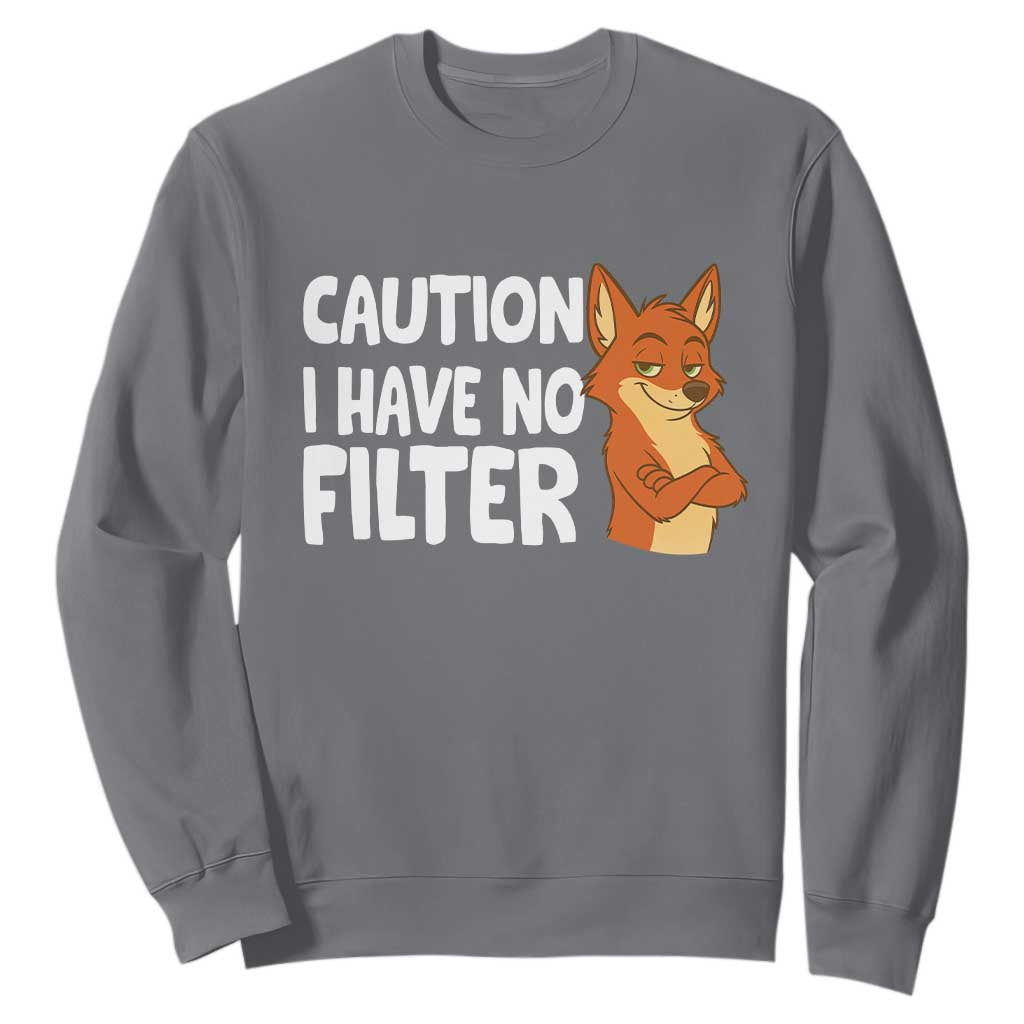 Funny Fox Sarcastic Sweatshirt Caution I Have No Filter TS14 Charcoal Print Your Wear