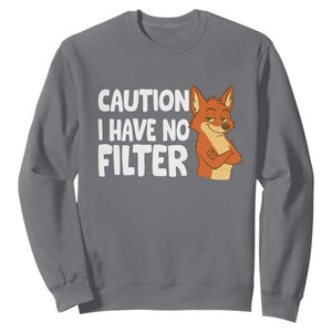 Funny Fox Sarcastic Sweatshirt Caution I Have No Filter TS14 Charcoal Print Your Wear