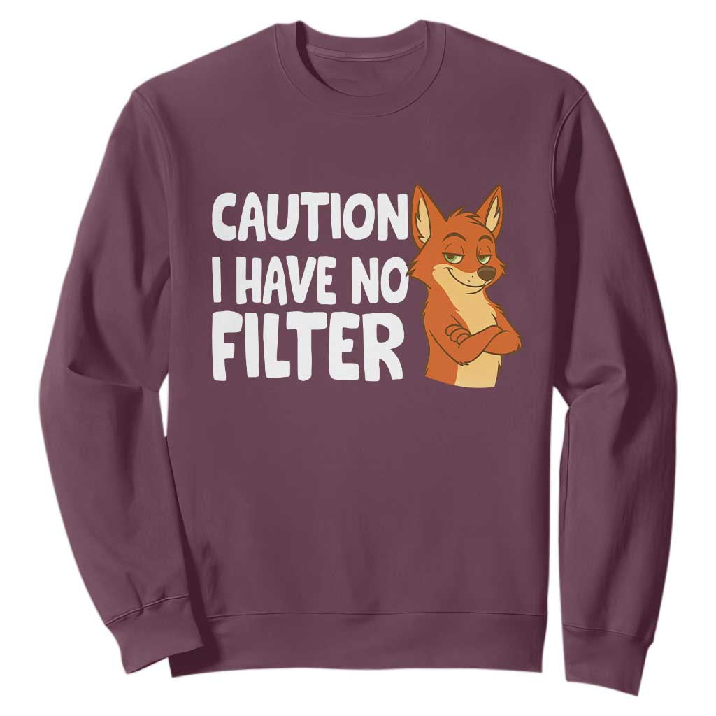 Funny Fox Sarcastic Sweatshirt Caution I Have No Filter TS14 Maroon Print Your Wear
