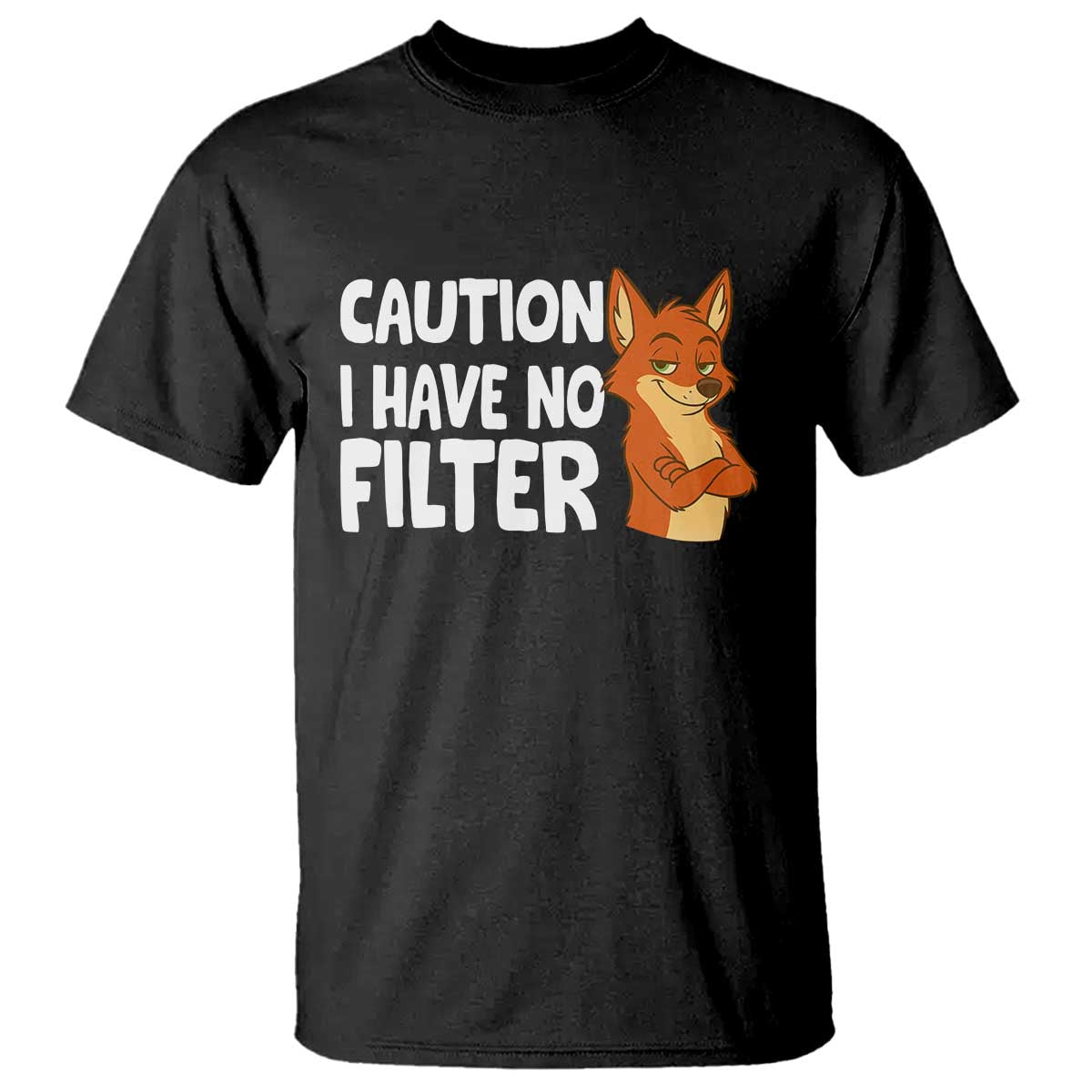 Funny Fox Sarcastic T Shirt Caution I Have No Filter TS14 Black Print Your Wear