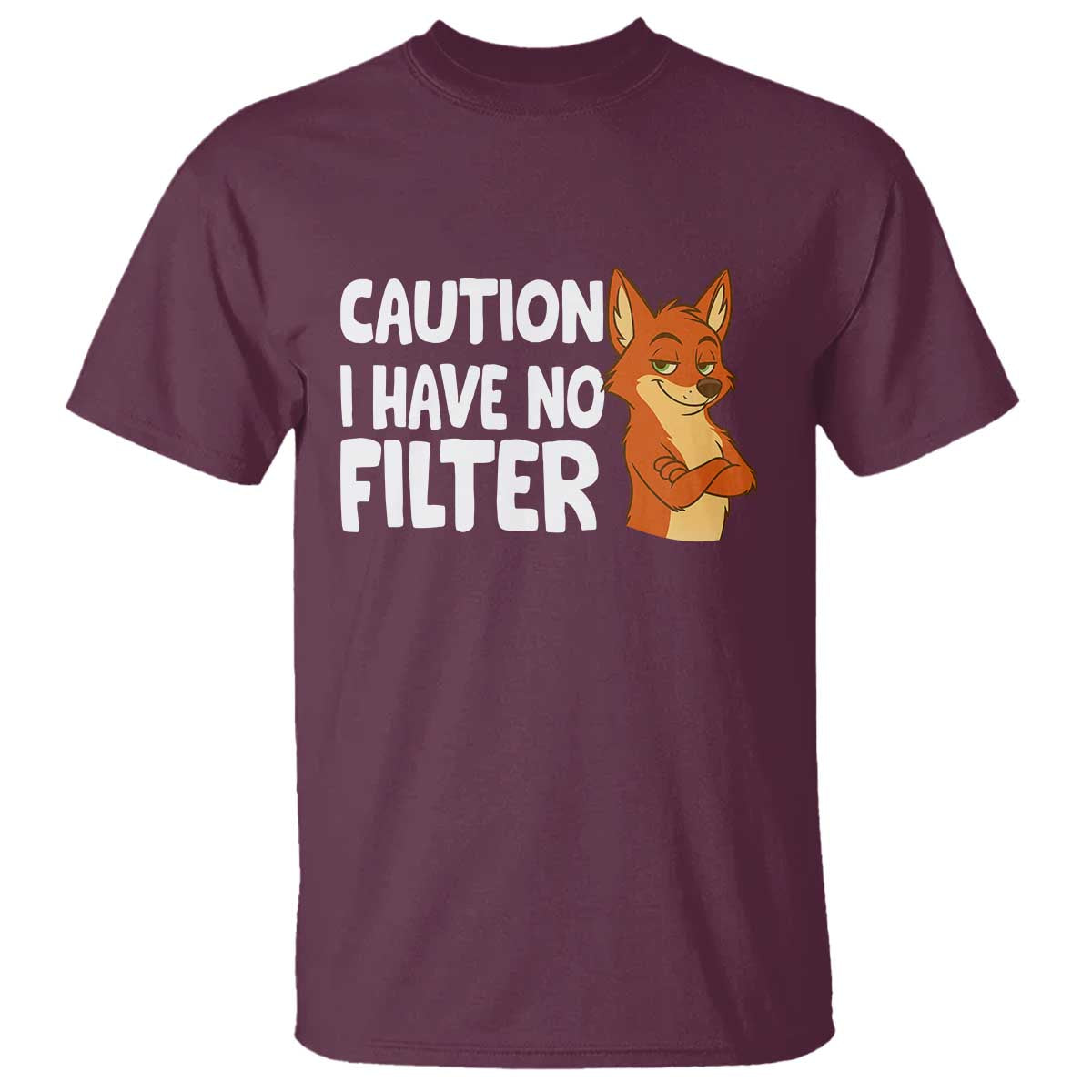 Funny Fox Sarcastic T Shirt Caution I Have No Filter TS14 Maroon Print Your Wear