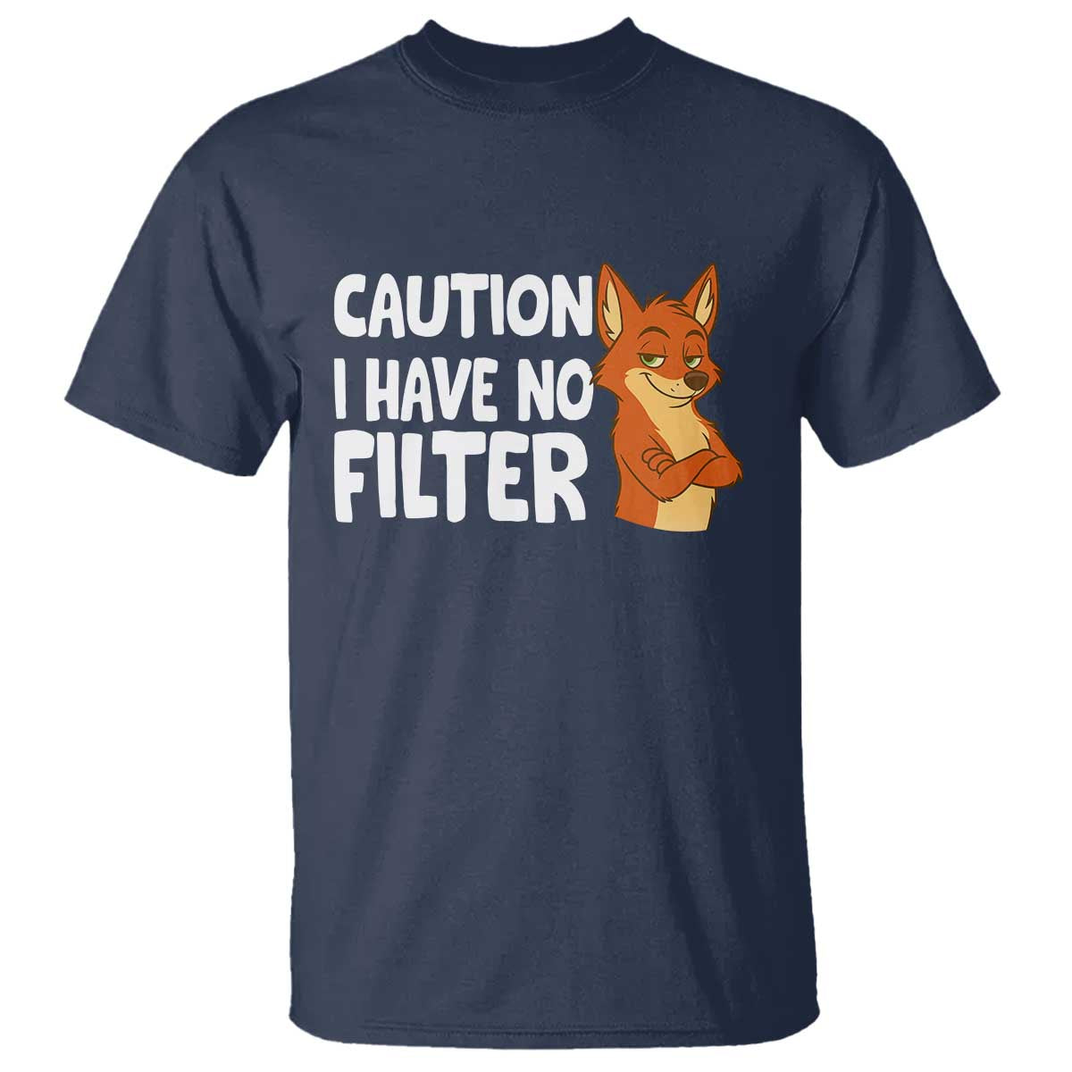 Funny Fox Sarcastic T Shirt Caution I Have No Filter TS14 Navy Print Your Wear