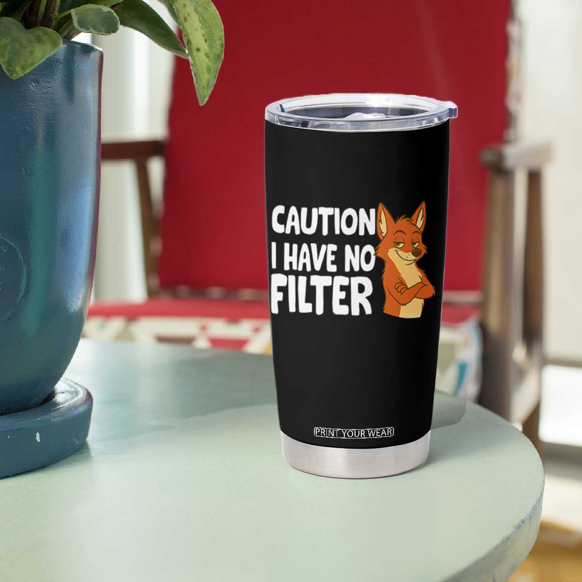 Funny Fox Sarcastic Tumbler Cup Caution I Have No Filter TS14 Print Your Wear