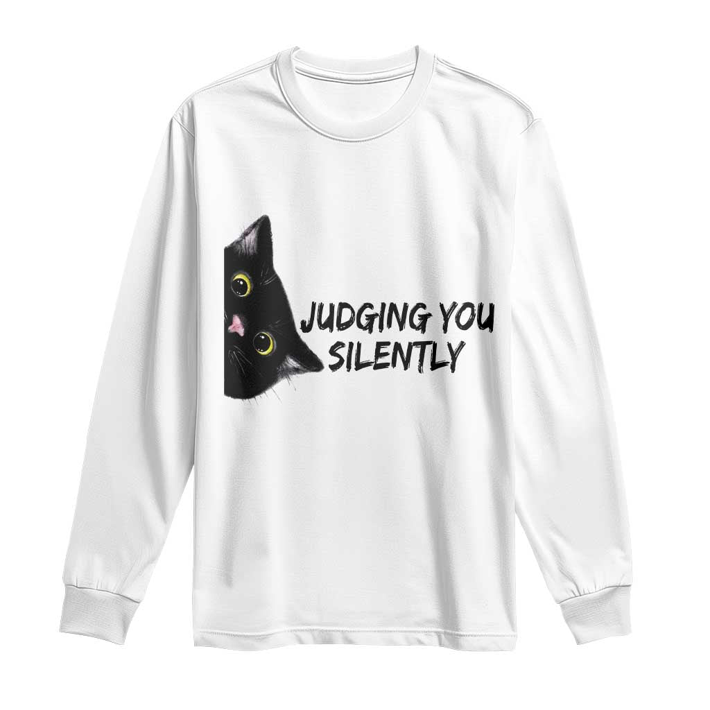 Judging You Silently Black Cat Long Sleeve Shirt Funny Sarcastic Kitten Pet Lovers TS14 White Print Your Wear