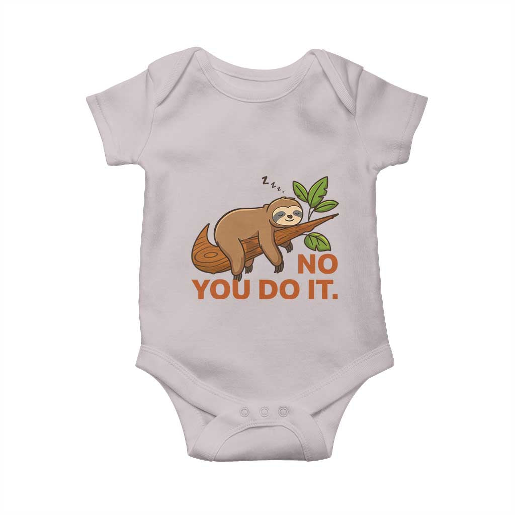 Funny Lazy Sloth Baby Onesie No You Do It Cute Sleeping Animal TS14 Ice Gray Print Your Wear