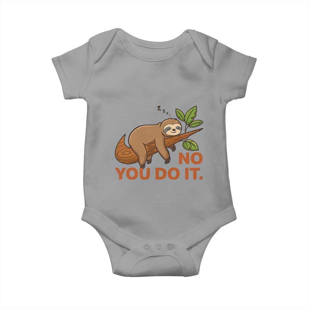 Funny Lazy Sloth Baby Onesie No You Do It Cute Sleeping Animal TS14 Sport Gray Print Your Wear
