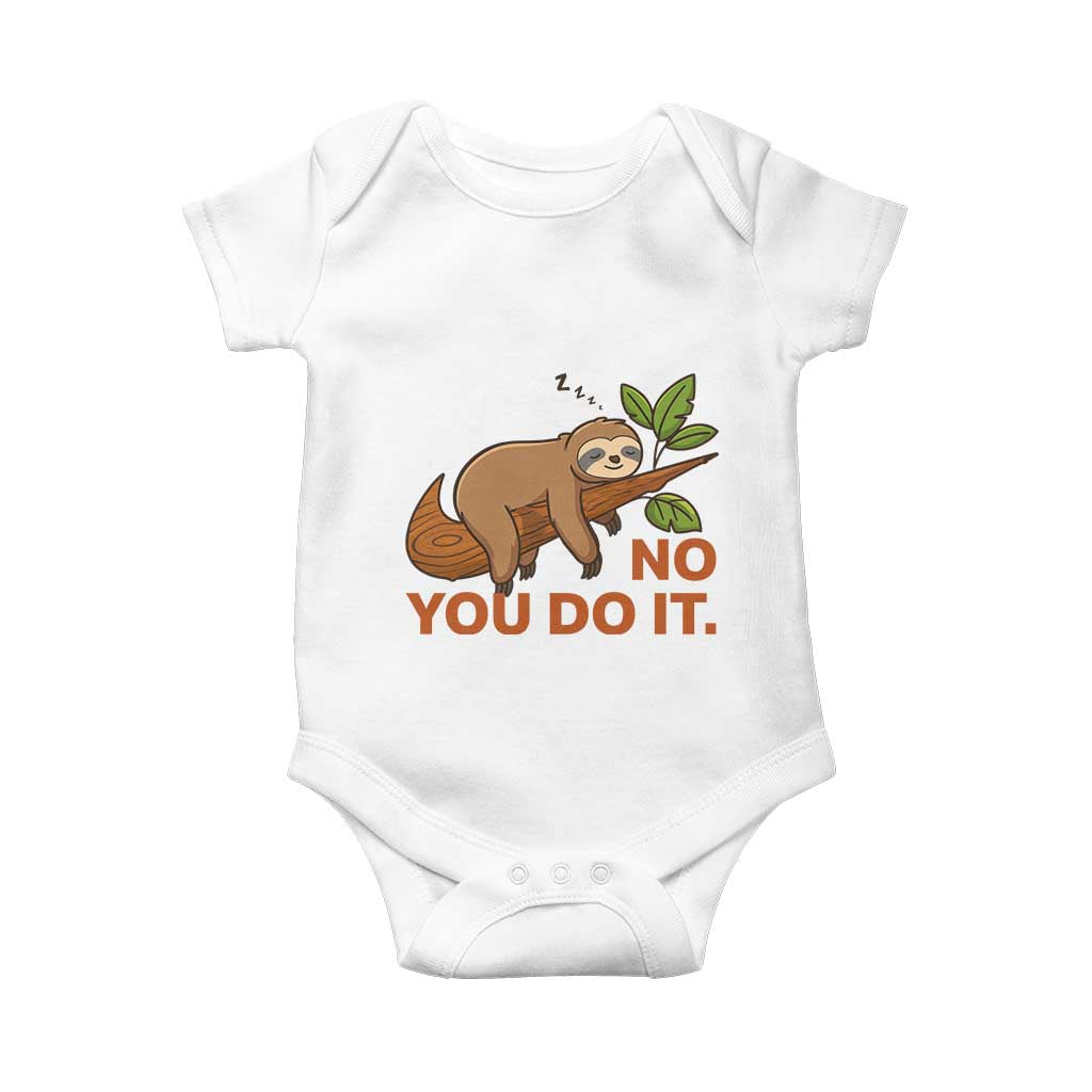 Funny Lazy Sloth Baby Onesie No You Do It Cute Sleeping Animal TS14 White Print Your Wear