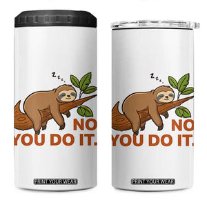 Funny Lazy Sloth 4 in 1 Can Cooler Tumbler No You Do It Cute Sleeping Animal TS14 One Size: 16 oz White Print Your Wear