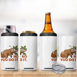 Funny Lazy Sloth 4 in 1 Can Cooler Tumbler No You Do It Cute Sleeping Animal TS14 Print Your Wear