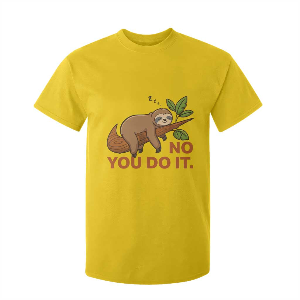 Funny Lazy Sloth T Shirt For Kid No You Do It Cute Sleeping Animal TS14 Daisy Print Your Wear