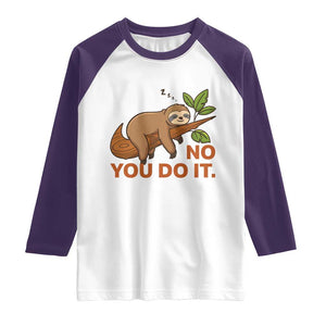 Funny Lazy Sloth Raglan Shirt No You Do It Cute Sleeping Animal TS14 White Purple Print Your Wear