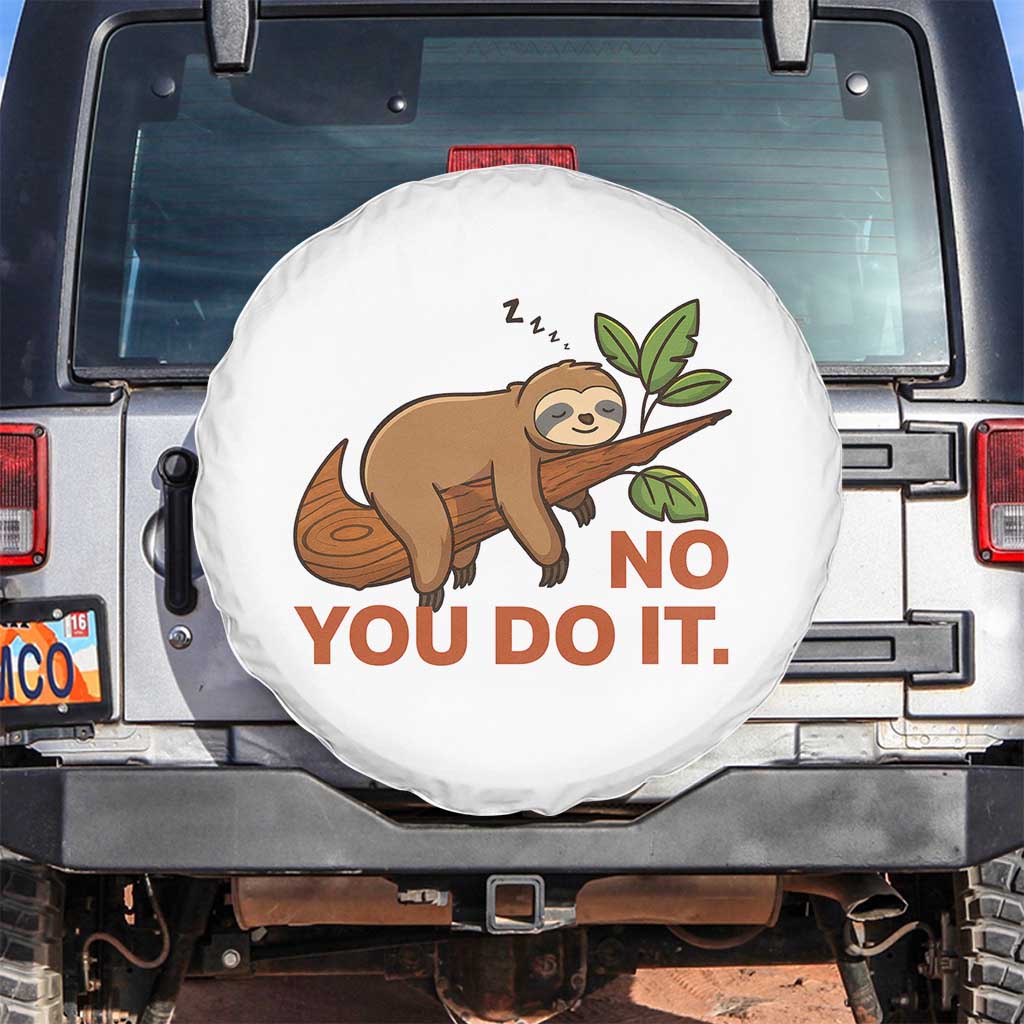 Funny Lazy Sloth Spare Tire Cover No You Do It Cute Sleeping Animal TS14 No hole White Print Your Wear
