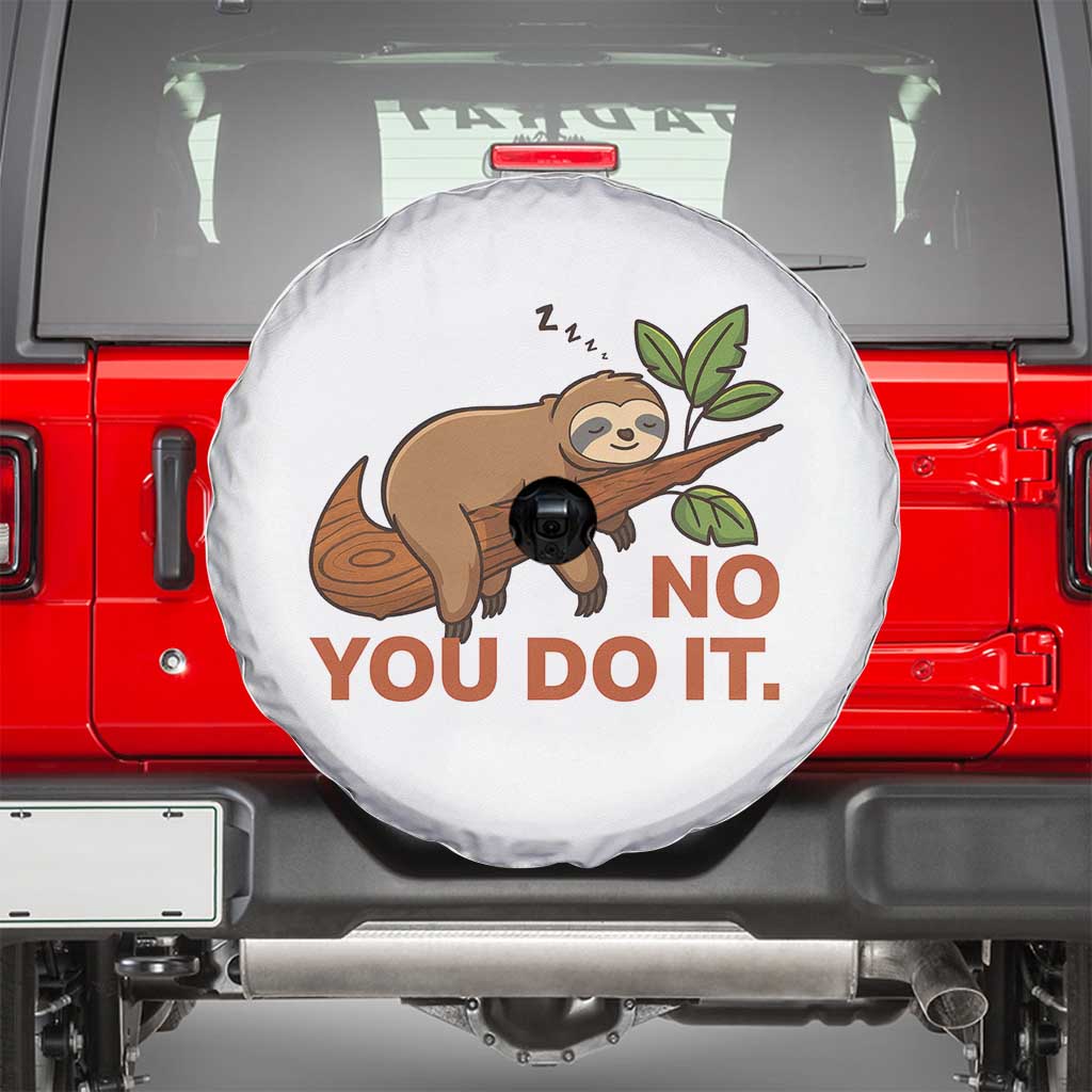 Funny Lazy Sloth Spare Tire Cover No You Do It Cute Sleeping Animal TS14 White Print Your Wear