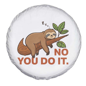 Funny Lazy Sloth Spare Tire Cover No You Do It Cute Sleeping Animal TS14 Print Your Wear