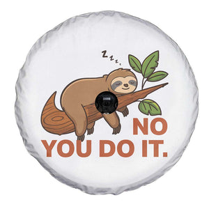 Funny Lazy Sloth Spare Tire Cover No You Do It Cute Sleeping Animal TS14 Print Your Wear