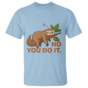 Funny Lazy Sloth T Shirt No You Do It Cute Sleeping Animal TS14 Light Blue Print Your Wear