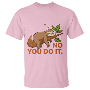 Funny Lazy Sloth T Shirt No You Do It Cute Sleeping Animal TS14 Light Pink Print Your Wear