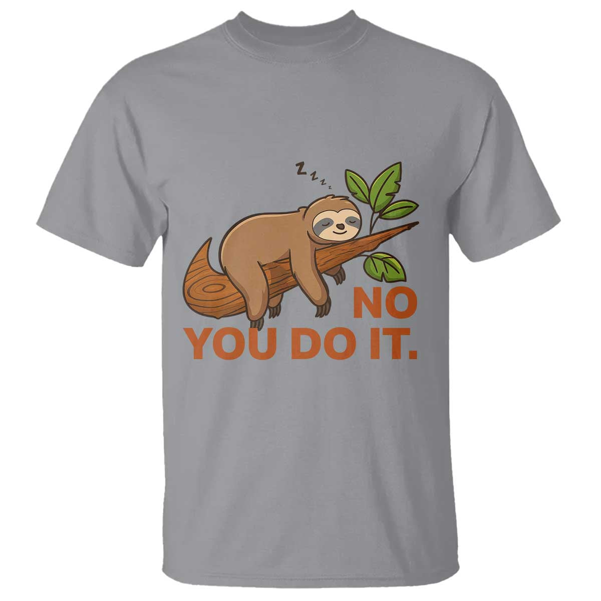 Funny Lazy Sloth T Shirt No You Do It Cute Sleeping Animal TS14 Sport Gray Print Your Wear