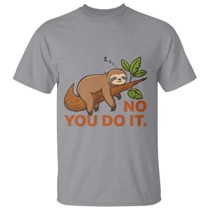 Funny Lazy Sloth T Shirt No You Do It Cute Sleeping Animal TS14 Sport Gray Print Your Wear