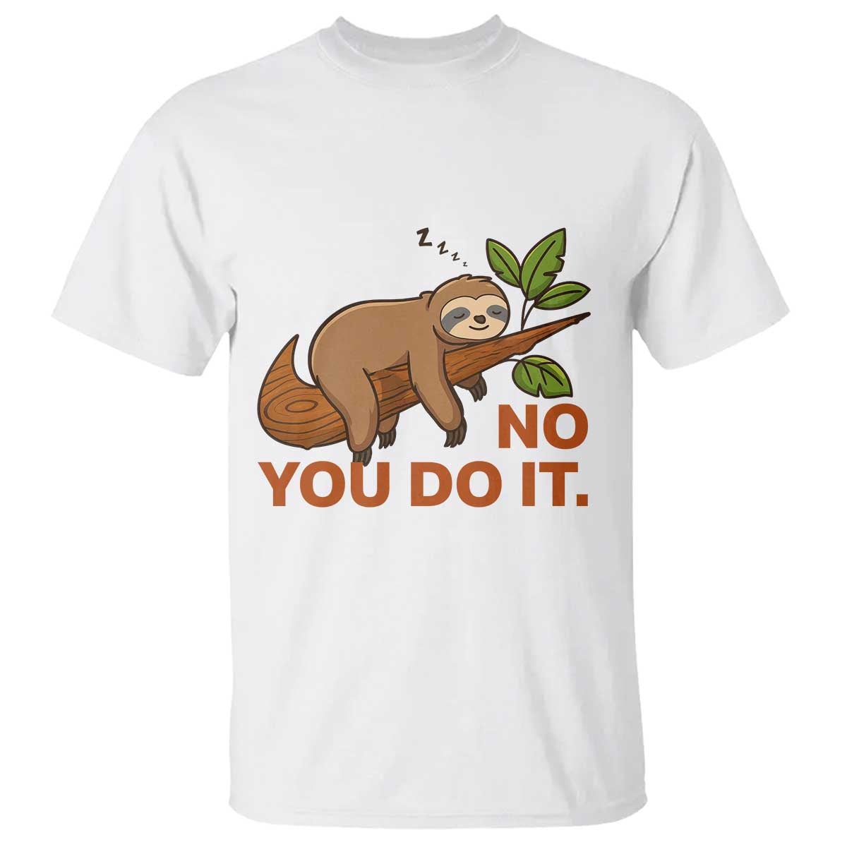 Funny Lazy Sloth T Shirt No You Do It Cute Sleeping Animal TS14 White Print Your Wear